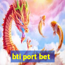 bti port bet